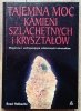 Soozi Holbeche Tajemna moc kamieni szlachetnych i kryształów